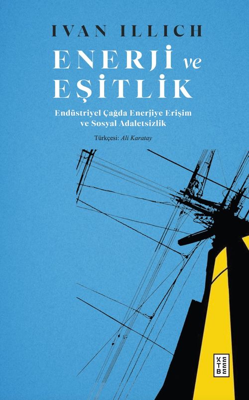Enerji ve Eşitlik & Endüstriyel Çağda Enerjiye Erişim ve Sosyal Adaletsizlik