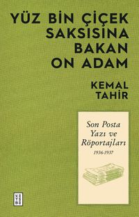 Yüz Bin Çiçek Saksısına Bakan On Adam & Son Posta Yazı ve Röportajları 1936-1937