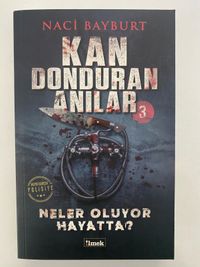 Kan Donduran Anılar 3 / Neler Oluyor Hayatta 