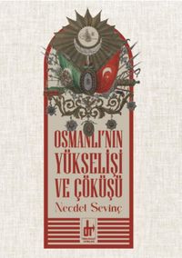 Osmanlı'nın Yükselişi ve Çöküşü
