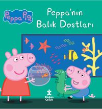 Peppa Pıg/ Peppa'nın Balık Dostları