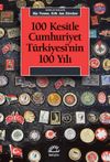 100 Kesitle Cumhuriyet T&uuml;rkiyesi'nin 100 Yılı