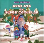 Ayaz Ata İle Süper Çocuklar (Renkli Resimli)