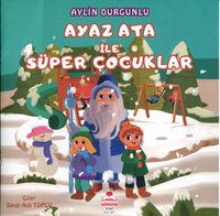 Ayaz Ata İle Süper Çocuklar (Renkli Resimli)