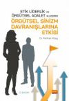 Etik Liderlik ve &Ouml;rg&uuml;tsel Adalet Algısının &Ouml;rg&uuml;tsel Sinizm Davranışlarına Etkisi