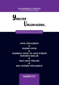 Yargıtay Uygulamasında Türk Borçlar Kanunu Çerçevesinde Satış Sözleşmesi - Taşınır Satışı - Taşınmaz Satışı Ve Satış İlişkisi Doğuran Haklar - Bazı Satış Türleri - Mal Değişim Sözleşmesi