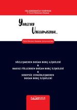 Yargıtay Uygulamasında Türk Borçlar Kanunu Çerçevesinde Sözleşmeden Doğan Borç İlişkileri - Haksız Fiillerden Doğan Borç İlişkileri - Sebepsiz Zenginleşmeden Doğan Borç İlişkileri
