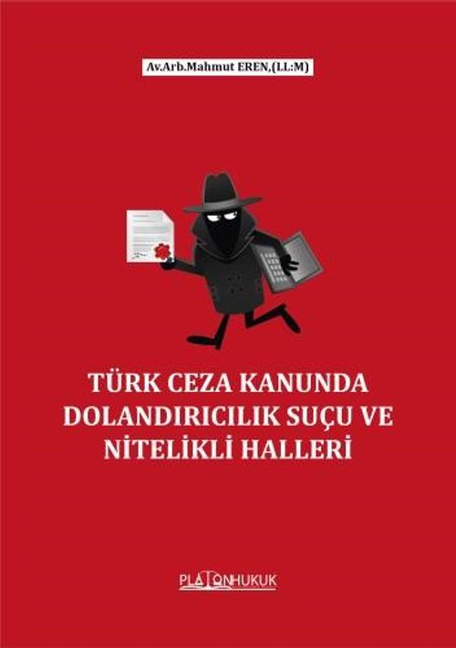Türk Ceza Kanununda  Dolandırıcılık Suçu ve Nitelikli Halleri