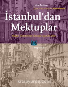 İstanbul’dan Mektuplar & Bulgar Gazetecinin Gözüyle 1932’de Şehir - Hristo Brızitsov