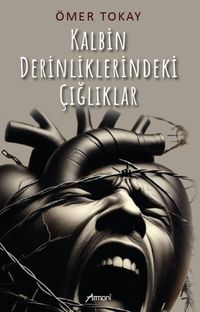 Kalbin Derinliklerindeki Çığlıklar
