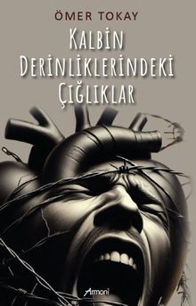 Kalbin Derinliklerindeki Çığlıklar