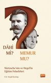 Dahi mi? Memur mu? & Nietzche ve Hegel'in Eğitim Felsefeleri