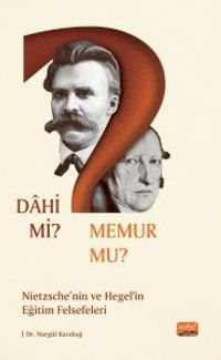 Dahi mi? Memur mu? & Nietzche ve Hegel'in Eğitim Felsefeleri