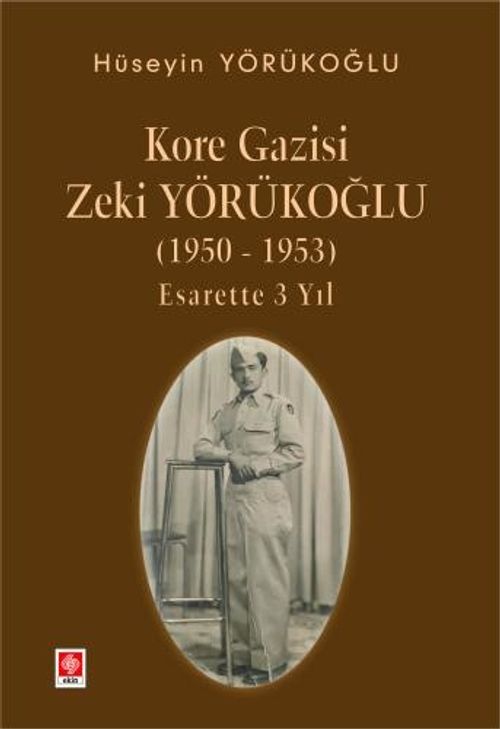 Kore Gazisi Zeki Yörükoğlu (1950-1953) Esarette 3 Yıl