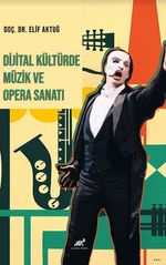 Dijital Kültürde Müzik ve Opera Sanatı
