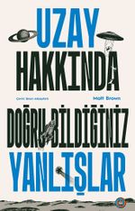 Uzay Hakkında Doğru Bildiğiniz Yanlışlar 