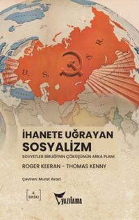 İhanete Uğrayan Sosyalizm & Sovyetler Birliği'nin Çöküşünün Arka Planı