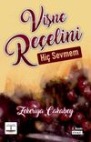 Vişne Re&ccedil;elini Hi&ccedil; Sevmem