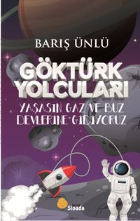 Göktürk Yolcuları & Yaşasın Gaz Ve Buz Devlerine Gidiyoruz