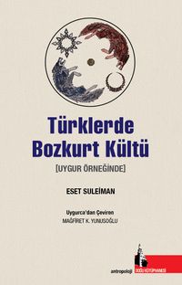 Türklerde Bozkurt Kültü & Uygur Örneğinde