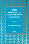 İmam Mat&uuml;r&icirc;d&icirc;'de Hadis Yorumu &Te'v&icirc;lat&uuml;'l-Kur'an'daki Kelam&icirc; Hadisler &Ouml;zelinde
