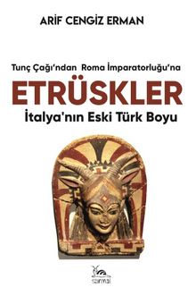 Etrüskler & İtalya’nın Eski Türk Boyu
