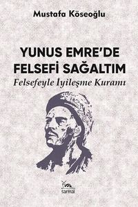 Yunus Emre'de Felsefi Sağaltım & Felsefeyle İyileşme Kuramı