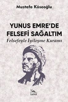 Yunus Emre'de Felsefi Sağaltım & Felsefeyle İyileşme Kuramı