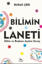 Bilimin Laneti & Zihin ve Bedene Açılan Savaş