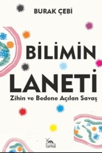 Bilimin Laneti & Zihin ve Bedene Açılan Savaş