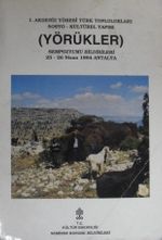 Yörükler / 1. Akdeniz Yöresi Türk Toplulukları Sosyo – Kültürel Yapısı Sempozyumu Bildirileri / 26-27 Nisan 1993 Antalya / 36-D-1