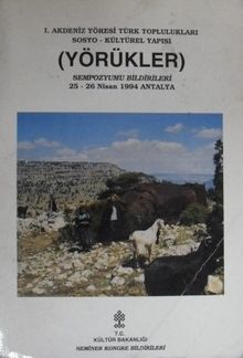 Yörükler / 1. Akdeniz Yöresi Türk Toplulukları Sosyo – Kültürel Yapısı Sempozyumu Bildirileri / 26-27 Nisan 1993 Antalya / 36-D-1