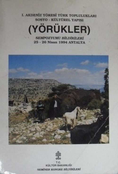 Yörükler / 1. Akdeniz Yöresi Türk Toplulukları Sosyo – Kültürel Yapısı Sempozyumu Bildirileri / 26-27 Nisan 1993 Antalya / 36-D-1