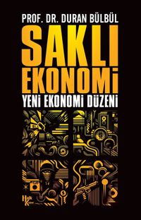 Saklı Ekonomi & Yeni Ekonomi Düzeni