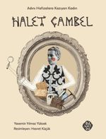 Halet Çambel & Adını Hafızalara Kazıyan Kadın