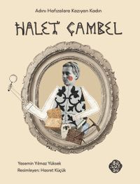 Halet Çambel & Adını Hafızalara Kazıyan Kadın
