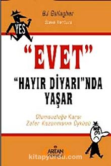 Evet Hayır Diyarında Yaşar & Olumsuzluğa Karşı Zafer Kazanmanın Öyküsü - BJ Gallagher