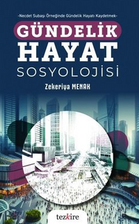 Gündelik Hayat Sosyolojisi - Necdet Subaşı Örneğinde Gündelik Hayatı Kaydetmek
