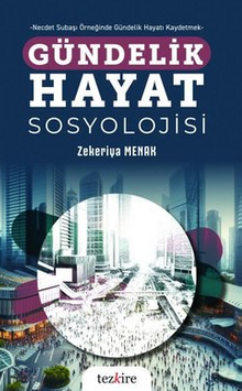 Gündelik Hayat Sosyolojisi - Necdet Subaşı Örneğinde Gündelik Hayatı Kaydetmek