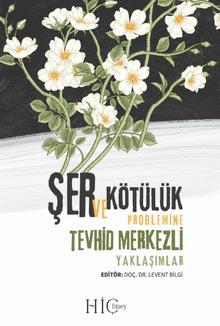 Şer ve Kötülük Probleminde Tevhid Merkezli Yaklaşımlar