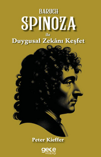 Baruch Spinoza  ile Duygusal Zekanı Keşfet