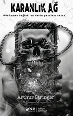 Karanlık Ağ / Görünmez Bağlar, En Derin Yaraları Sarar