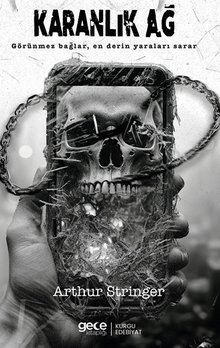 Karanlık Ağ / Görünmez Bağlar, En Derin Yaraları Sarar