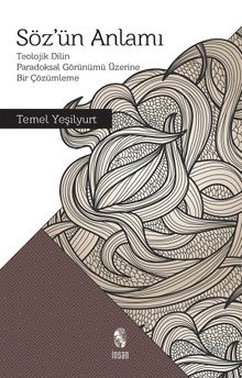 Söz'ün Anlamı & Teolojik Dilin Paradoksal Görünümü Üzerine Bir Çözümleme