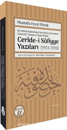 Bir Sûfînin Kaleminden Son Dönem Osmanlının,  Tasavvufî, Sosyal ve Siyasî Hayatı Cerîde-i Sûfiyye Yazıları (1913-1919)