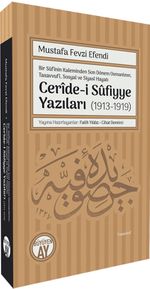 Bir Sûfînin Kaleminden Son Dönem Osmanlının,  Tasavvufî, Sosyal ve Siyasî Hayatı Cerîde-i Sûfiyye Yazıları (1913-1919)