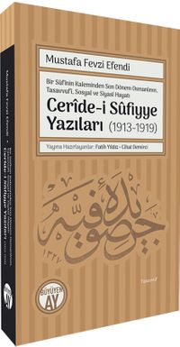 Bir Sûfînin Kaleminden Son Dönem Osmanlının,  Tasavvufî, Sosyal ve Siyasî Hayatı Cerîde-i Sûfiyye Yazıları (1913-1919)