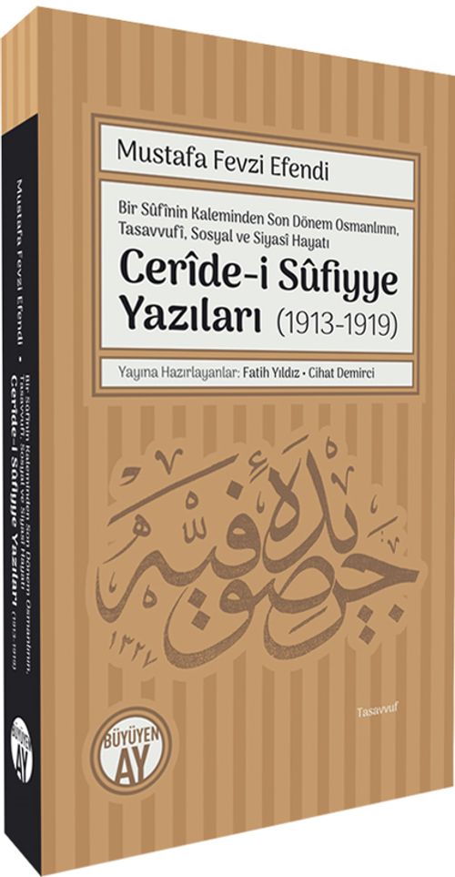 Bir Sûfînin Kaleminden Son Dönem Osmanlının,  Tasavvufî, Sosyal ve Siyasî Hayatı Cerîde-i Sûfiyye Yazıları (1913-1919)