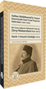 Sultan Abdülhamid'in Yaveri  Keçecizade İzzet Fuad Paşa'nın Hatıraları (1867-1900) Bir Genç Askerin Muharebe Hatıratı (Sırp Muharebesi 1876-1877) Harb-i Umumî Günlüğü (1914)