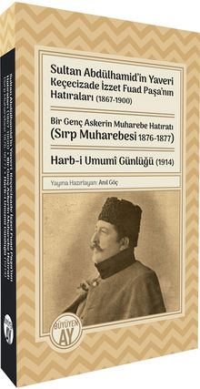 Sultan Abdülhamid'in Yaveri  Keçecizade İzzet Fuad Paşa'nın Hatıraları (1867-1900) Bir Genç Askerin Muharebe Hatıratı (Sırp Muharebesi 1876-1877) Harb-i Umumî Günlüğü (1914)